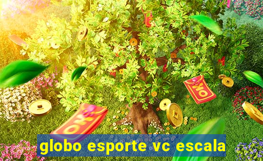 globo esporte vc escala